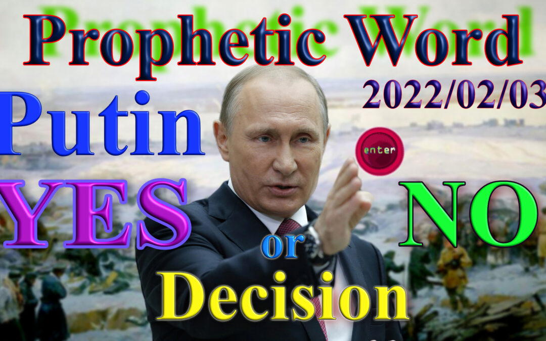 Word 2022-02-03 Putin’s decision for Yes or No