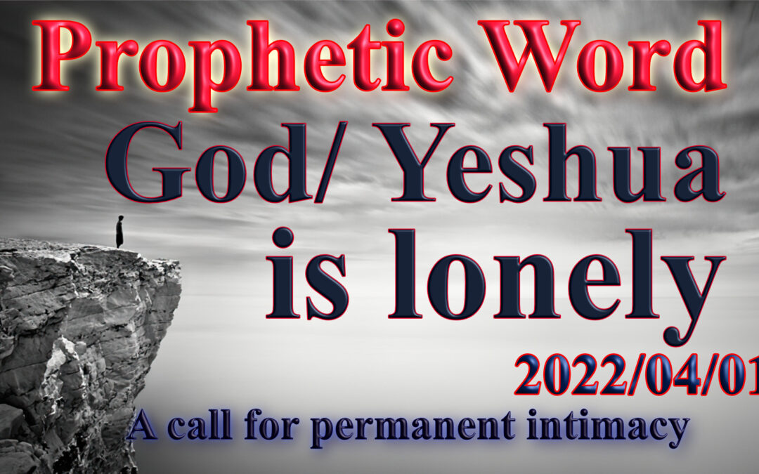 Word 2022-04-01 Yeshuas loneliness