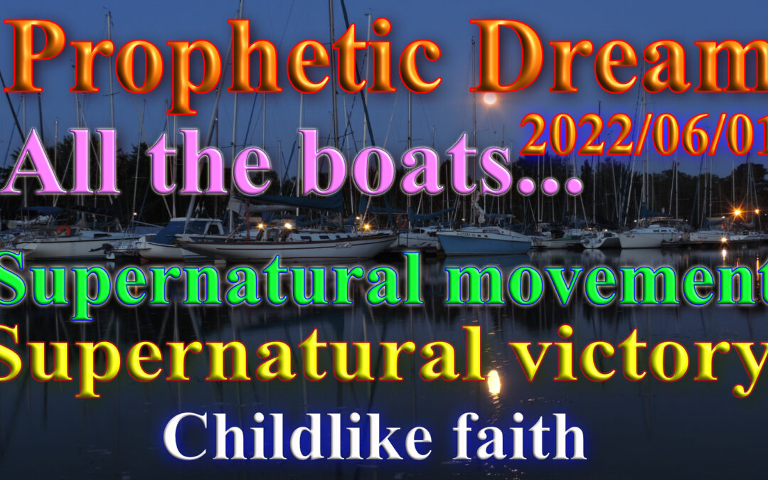 Dream 2022-06-01 All the boats, the supernatural