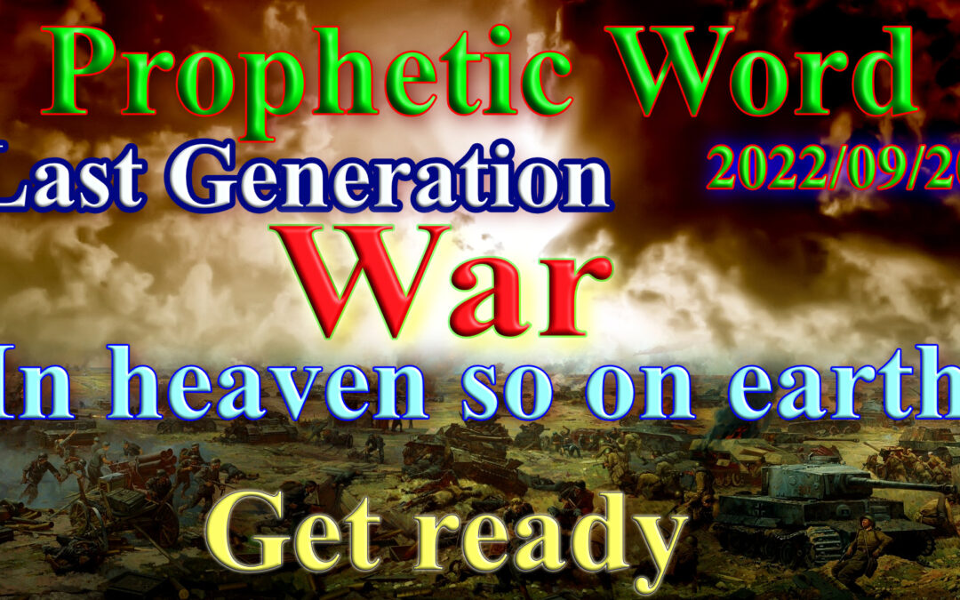Word 2022-09-20 war in heaven and earth, last generation