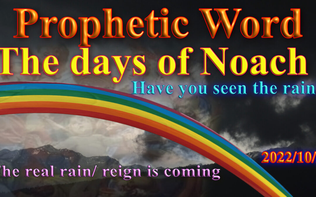 Word 2022-10-24 The days of Noach and the rain/ reign