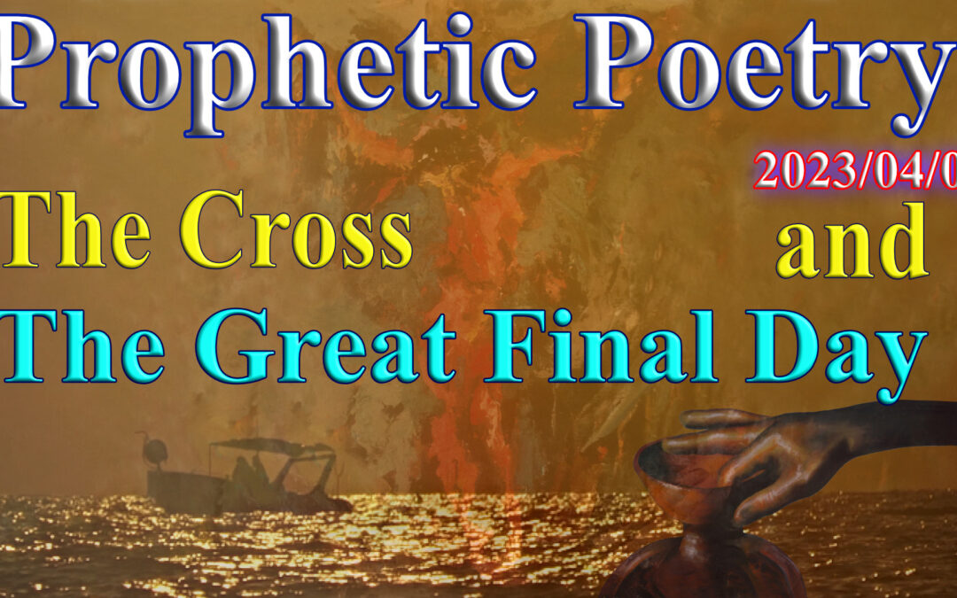 Word/ Poetry 2023-04-09 The cross and great final day