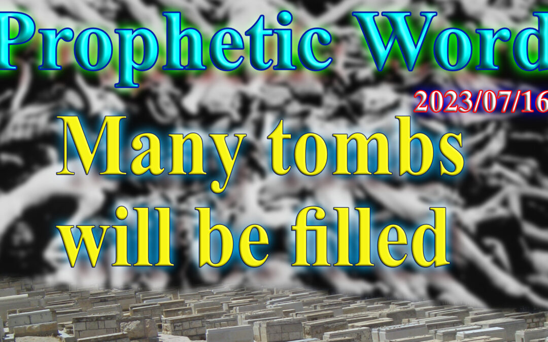 Word 2023-07-16 – Many tombs will be filled