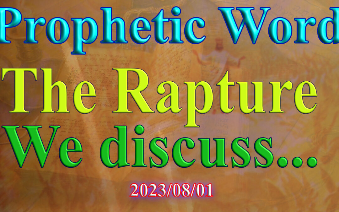 Word 2023-08-01 The Rapture – We discuss…