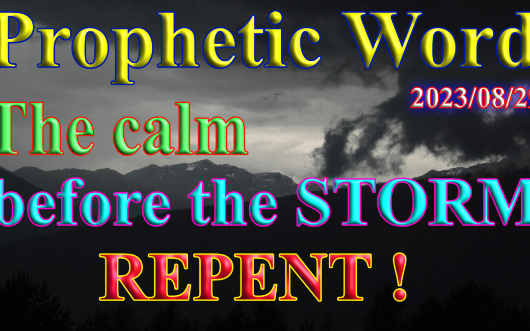 Word 2023-08-29 The calm before the storm – REPENT!