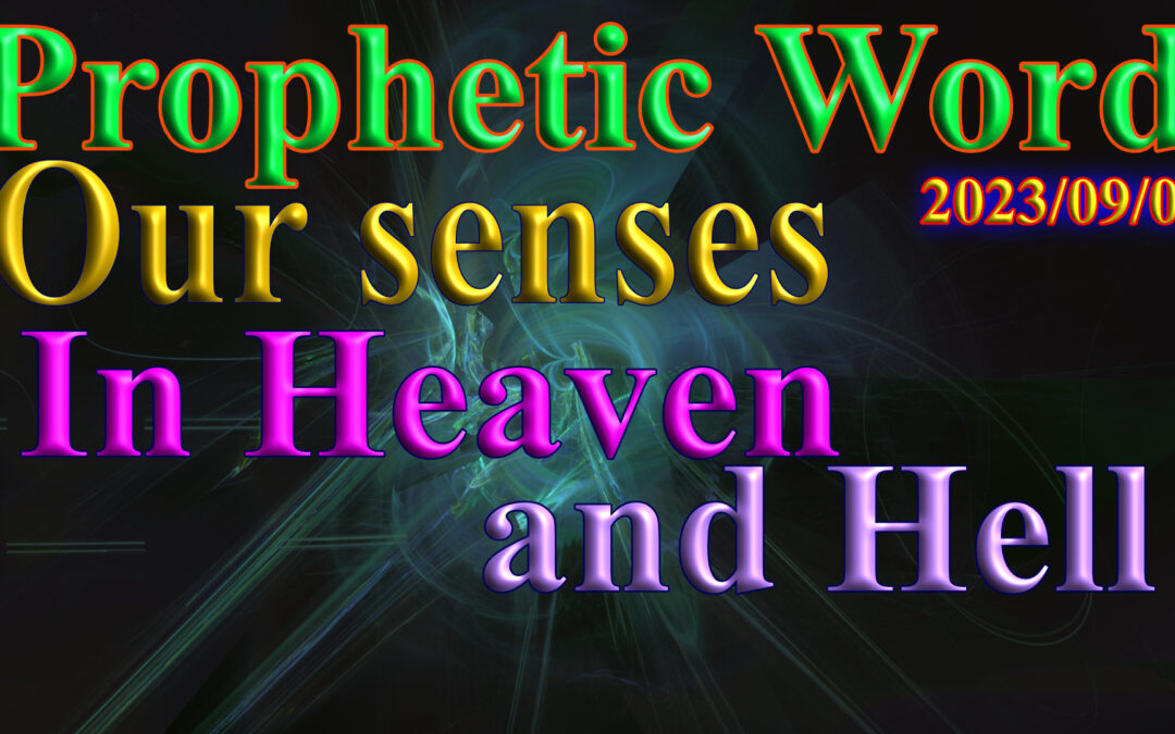 Word 2023-09-03 Our senses in heaven and hell