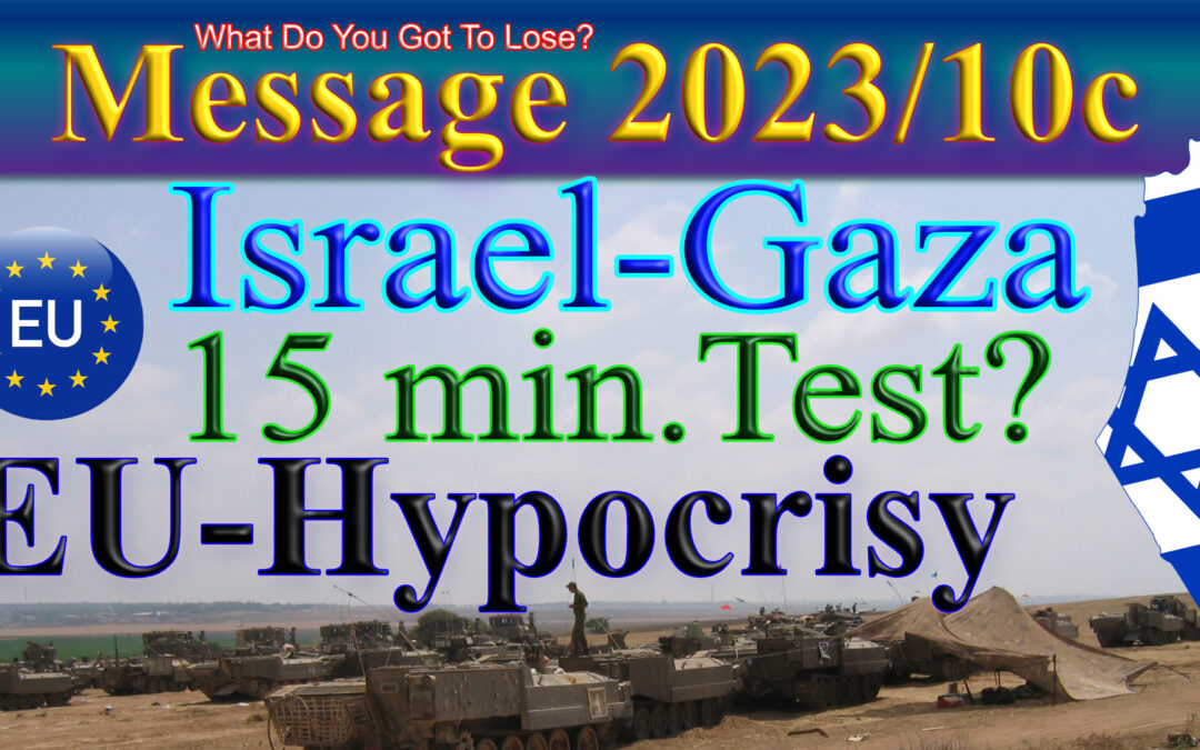 Message 2023/10c Israel, Gaza and EU-Hypocrisy