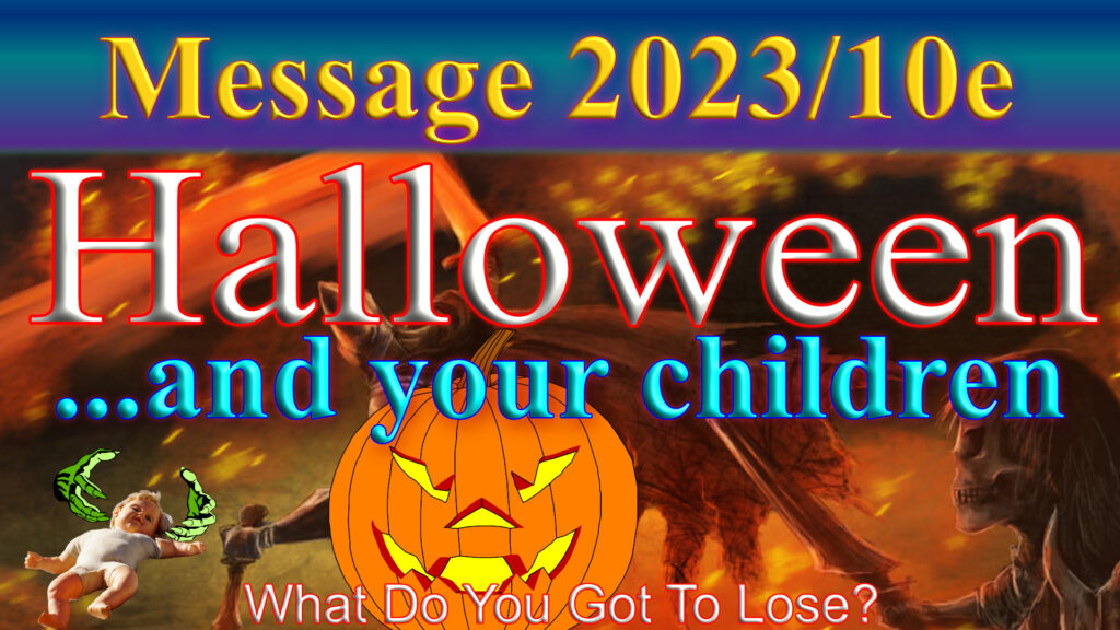Message 2023-10e Halloween and your children