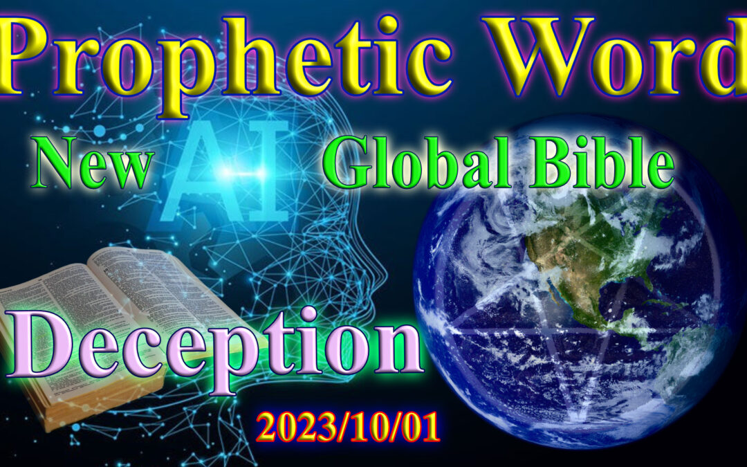 Word 2023-10-01 The coming global/ universal AI bible and deception