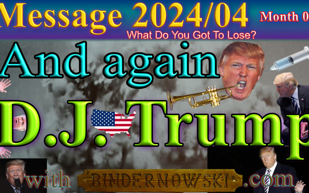 Message 2024/04 And again… D.J.Trump