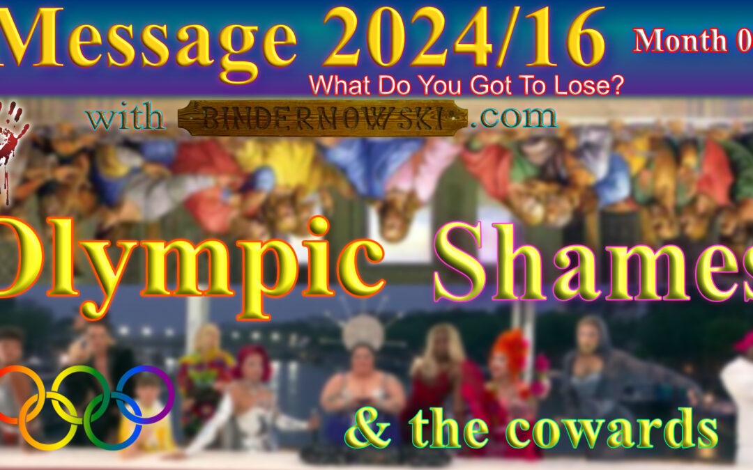 Message 2024/16 Month 08 – Olympic Shames, Mockery and the Cowards