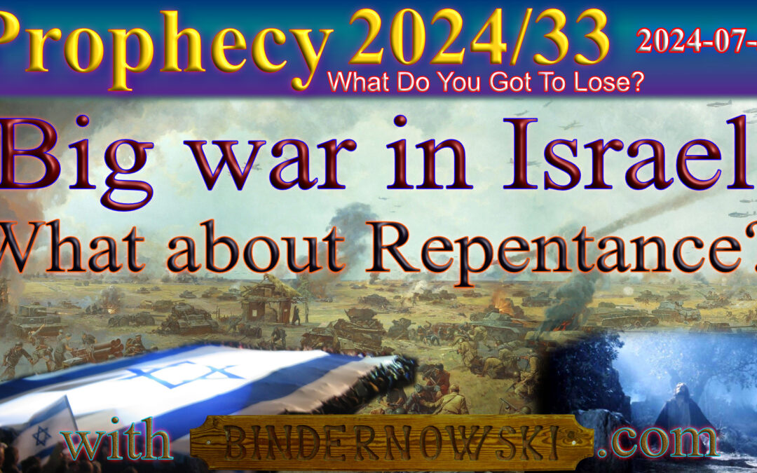 Word 2024/07/30 Big War in Israel, not ″IF″ but ″WHEN″