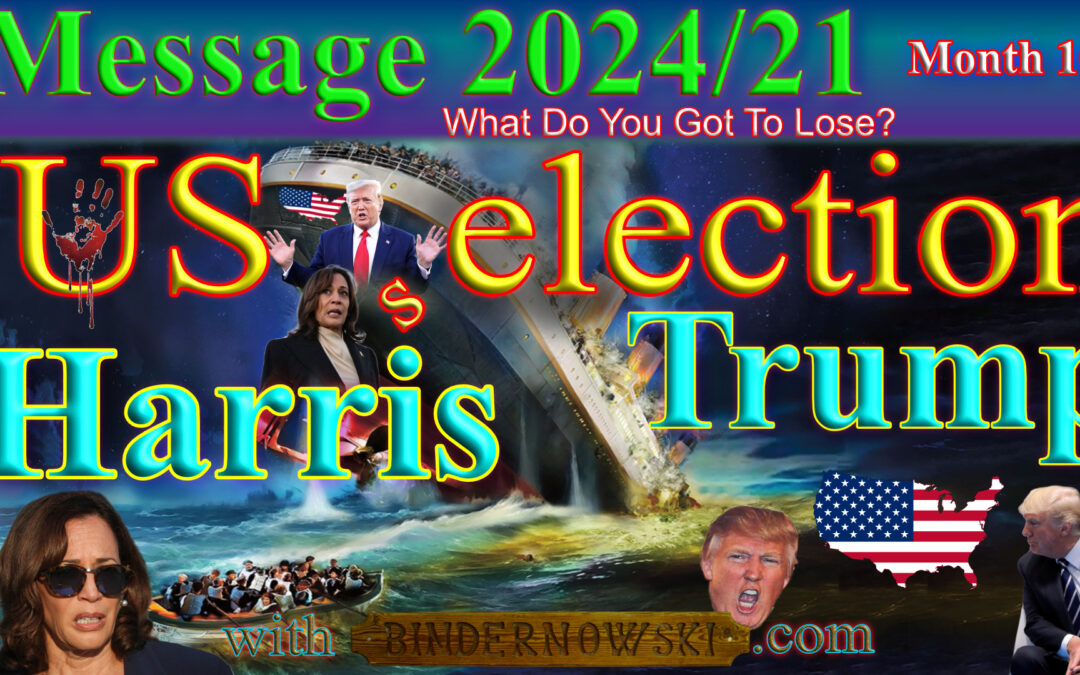 Message 2024/21 (Month 10) US s’Election Harris / Trump