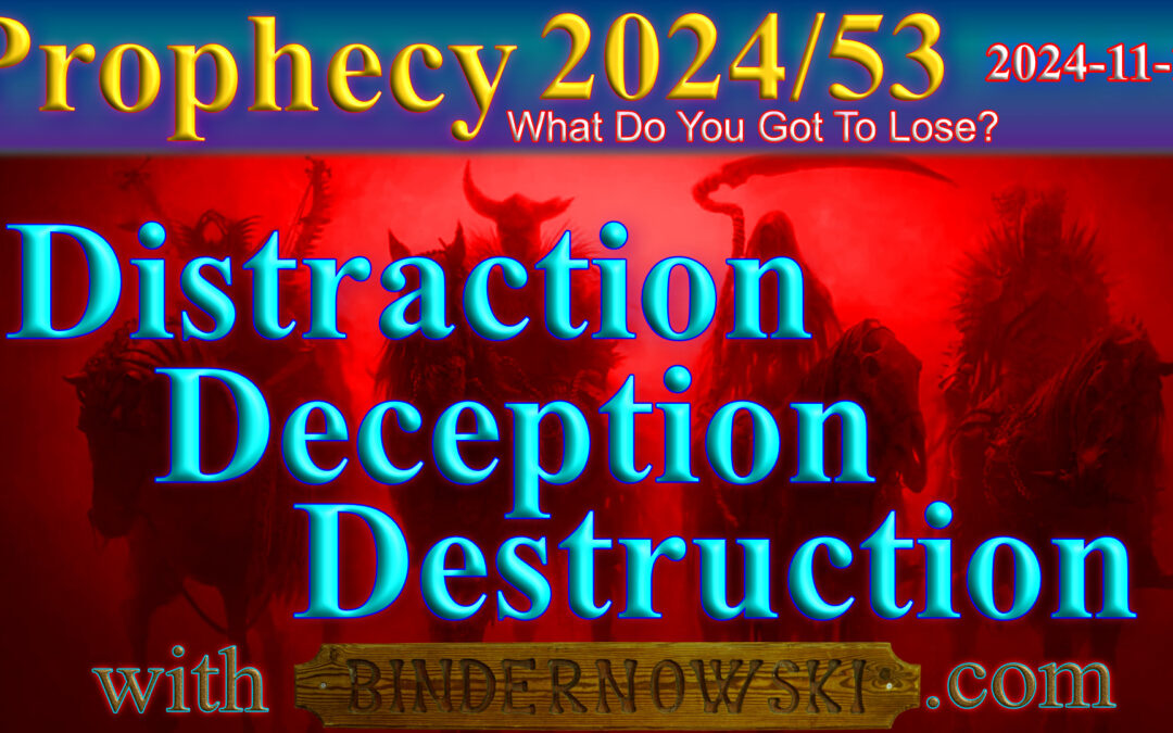 Word 2024/11/15 Distraction Deception Destruction