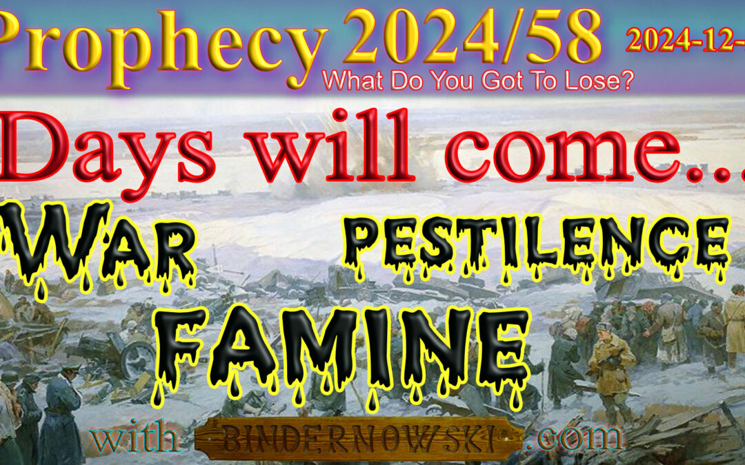 Word 2024/12/26  Days will come – wars, pestilence and famine