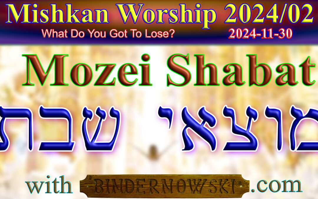 Mozei Shabat Mishkan Worship 2024-11-30