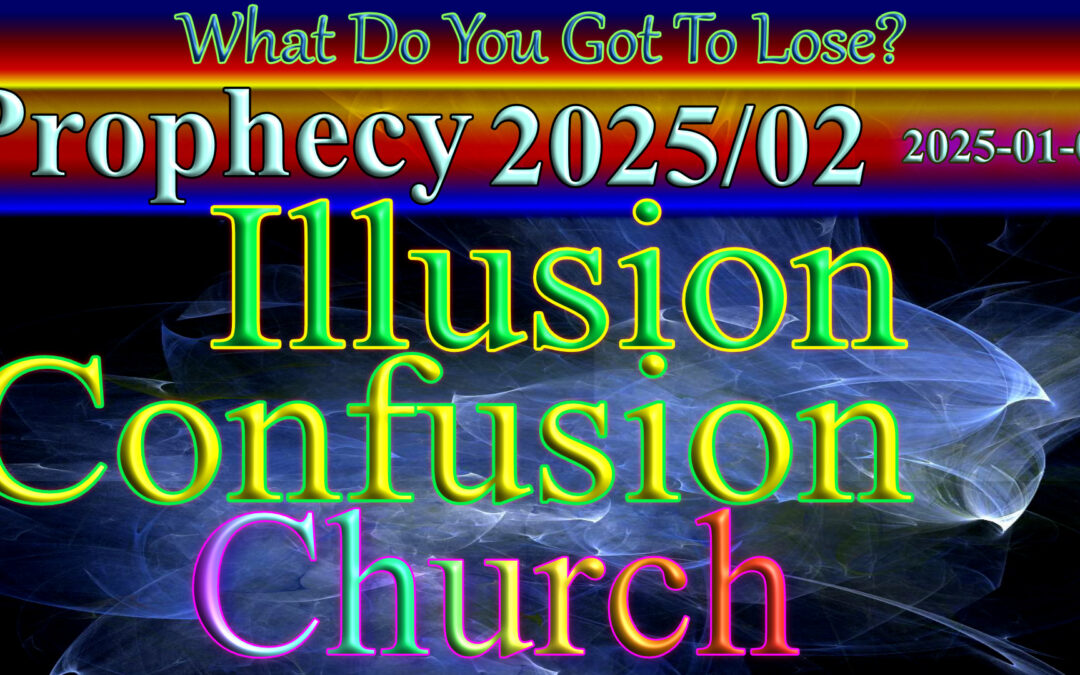 Word 2025/01/05 Illusion, Confusion, Church