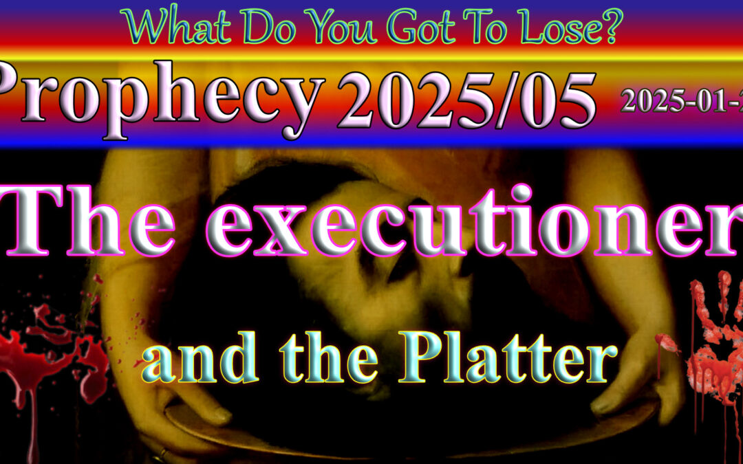 Word 2025/01/22 The Executioner and the Platter