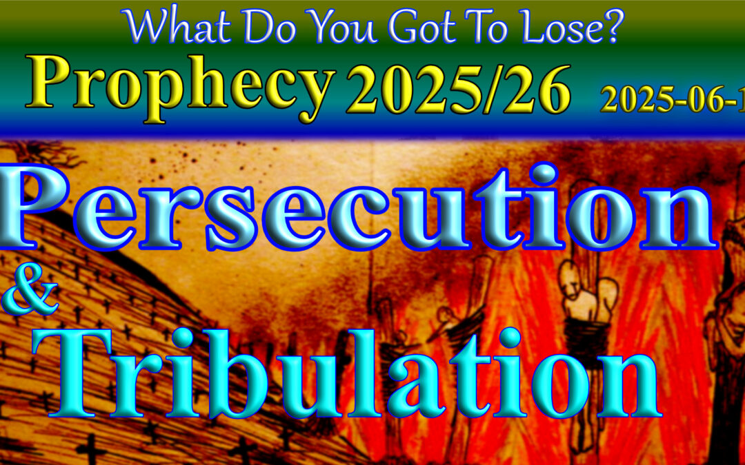 Word 2025/06/11 Persecution and Tribulation