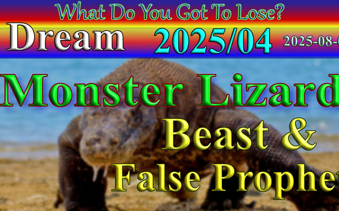 Dream 2025/08/08 The Monster Lizard and the Stick.