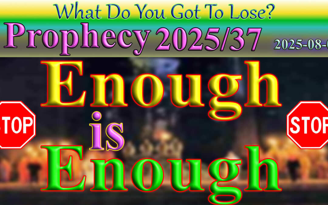 Word/ Poetry 2025/08/07 Enough is Enough