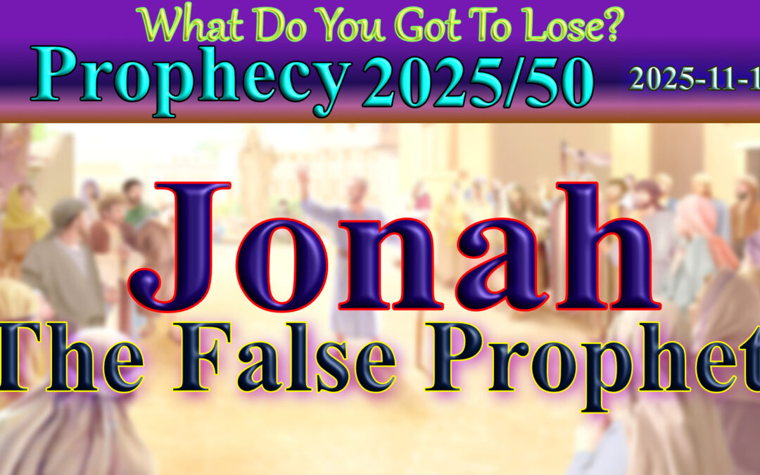 Word 2025/11/07 Jonah, The False Prophet