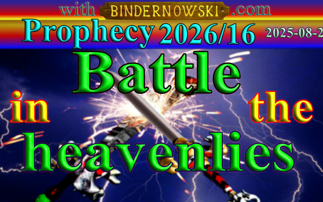 Prophetic Word 2026/08/22 The battle in the heavenlies